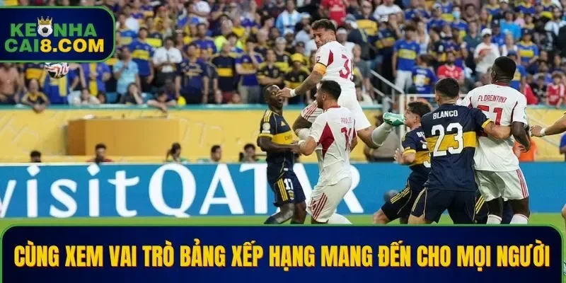 Cùng xem vai trò bảng xếp hạng mang đến cho mọi người 
