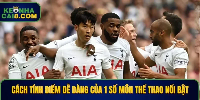 Cách tính điểm dễ dàng của 1 số môn thể thao nổi bật