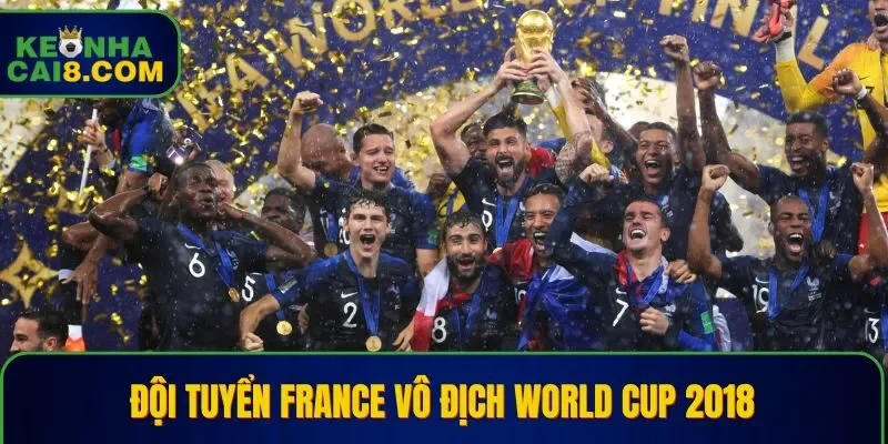 Đội Tuyển France vô địch World Cup 2018 2018