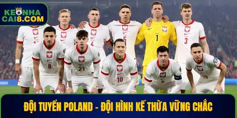 Đội tuyển Poland - Đội hình kế thừa vững chắc