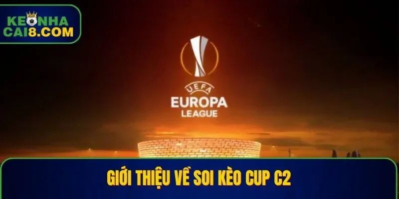 Giới thiệu về soi kèo Cup C2