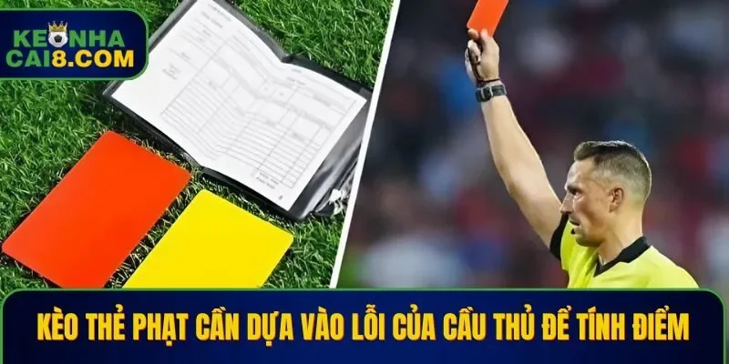 Kèo thẻ phạt cần dựa vào lỗi của cầu thủ để tính điểm