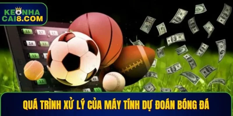 Cách thức vận hành của máy tính dự đoán bóng đá