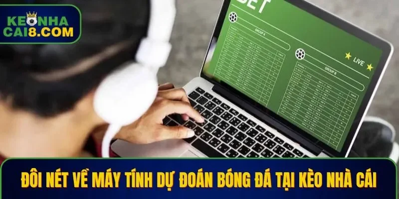 Những nét cơ bản về máy tính dự đoán bóng đá