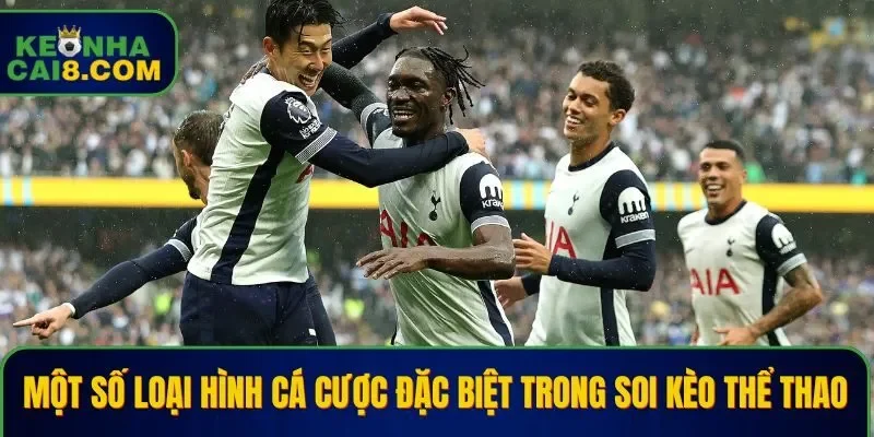 Một số loại hình cá cược đặc biệt trong soi kèo thể thao