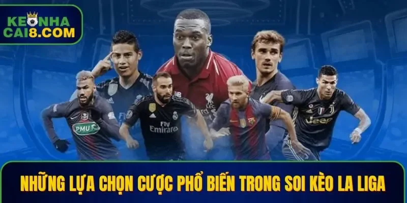 Nhiều hình thức cược hấp dẫn trong soi kèo La Liga
