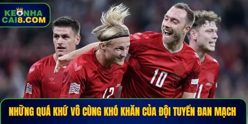 Những quá khứ vô cùng khó khăn của đội tuyển Đan Mạch 