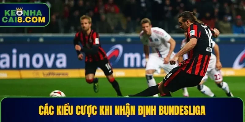 Các kiểu cược khi nhận định Bundesliga