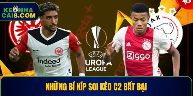 Các chiến lược soi kèo C2 bách chiến bách thắng
