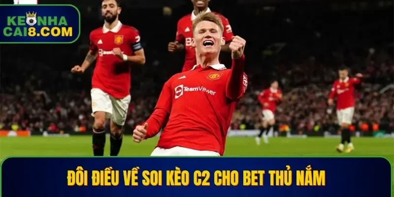 Những thông tin căn bản về soi kèo C2