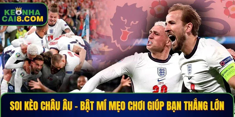Soi Kèo Châu Âu – Bật Mí Mẹo Chơi Giúp Bạn Thắng Lớn