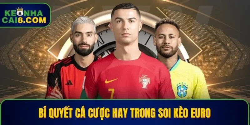 Một vài kinh nghiệm khi tham khao soi kèo Euro