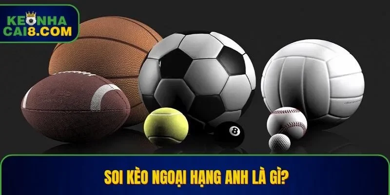 Bật mí thông tin về soi kèo ngoại hạng Anh