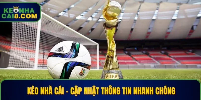 Kèo Nhà Cái cung cấp chính xác thông tin