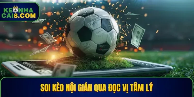 Đọc vị tâm lý và động lực thi đấu thật sự là điều cần khi soi kèo nội gián 
