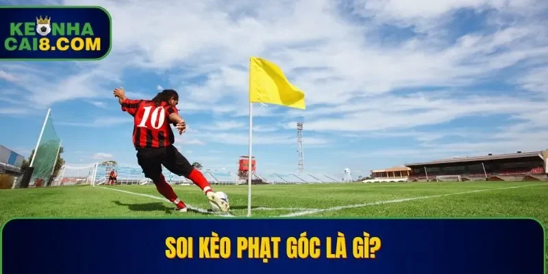 Soi kèo phạt góc là gì?