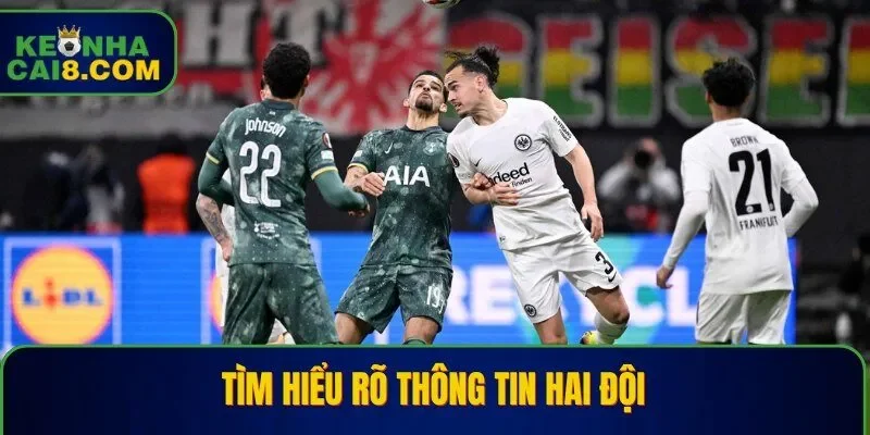Tìm hiểu rõ thông tin hai đội